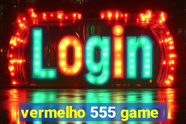 vermelho 555 game